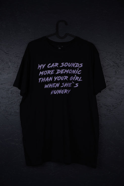 My car sounds more demonic than your girl when she's hungry
